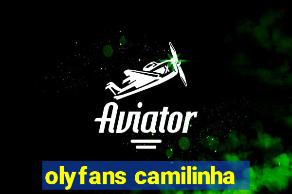 olyfans camilinha